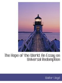 The Hope of the World: An Essay on Universal Redemption