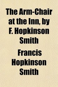 The Arm-Chair at the Inn, by F. Hopkinson Smith