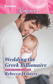 Wedding the Greek Billionaire (Holiday with a Billionaire, Bk 3) (Harlequin Romance, No 4636) (Larger Print)