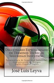 Diccionario Especializado de Trminos Tcnicos: Seguridad Industrial: Terminologa de Seguridad Industrial/Comunicacin de Riesgos (Spanish Edition)