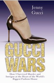 Gucci Wars: How I Survived Murder and Intrigue at the Heart of the World's Biggest Fashion House