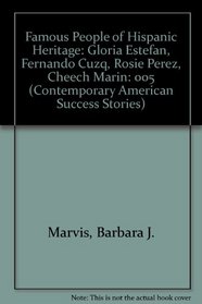 Famous People of Hispanic Heritage: Gloria Estefan, Fernando Cuzq, Rosie Perez, Cheech Marin (Contemporary American Success Stories)