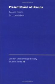 Presentations of Groups (London Mathematical Society Student Texts)