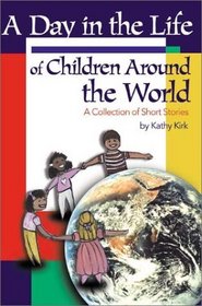 A Day in the Life of Children Around the World: A Collection of Short Stories