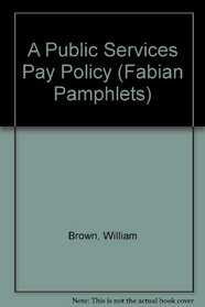 A Public Services Pay Policy (Fabian Pamphlets)