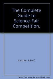 The Complete Guide to Science-Fair Competition,