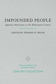 Impounded People: Japanese-Americans in the Relocation Centers (Century Collection)