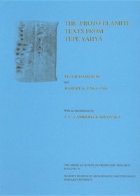 The Proto-Elamite Texts from Tepe Yahya (American School of Prehistoric Research Bulletin)