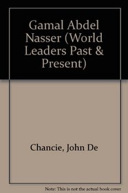 Gamal Abdel Nasser (World Leaders Past and Present)