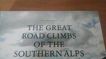 The Great Road Climbs of the Southern Alps: The Rapha Guide to the Great Road Climbs