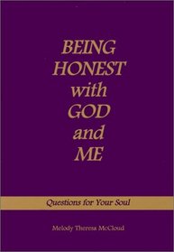Being Honest with God and Me: Questions for Your Soul