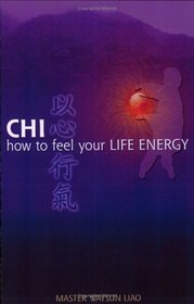 Chi: How to Feel Your Life Energy