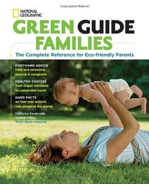 Green Guide Families: The Complete Reference for Eco-Friendly Parents