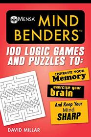 Mensa Mind Benders: 100 Logic Games and Puzzles to Improve Your Memory, Exercise Your Brain, and Keep Your Mind Sharp (Mensa's Brilliant Brain Workouts)
