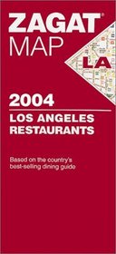 Zagatsurvey 2004 Los Angeles Restaurants (Zagat Map: Los Angeles)
