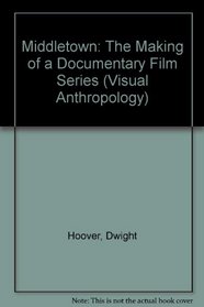 Middletown : The Making of a Documentary Film Series (Visual Anthropology, Vol 2)