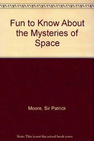 Fun to Know About the Mysteries of Space (Fun-to-know-about)