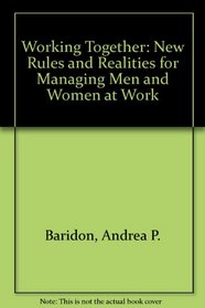Working Together: The New Rules and Realities for Managing Men and Women at Work