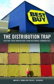 The Distribution Trap: Keeping Your Innovations from Becoming Commodities