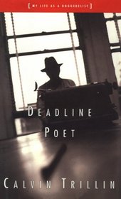 Deadline Poet Or, My Life As a Doggerelist