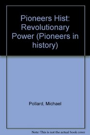 Pioneers in History: Revolutionary Power (Pioneers in History)