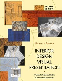 Interior Design Visual Presentation: A Guide to Graphics, Models  Presentation Techniques, Second Edition