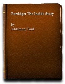Porridge: The Inside Story