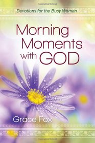 Morning Moments with God: Devotions for the Busy Woman
