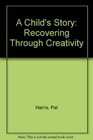 A Child's Story: Recovering Through Creativity