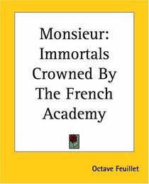 Monsieur: Immortals Crowned By The French Academy