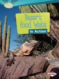 Desert Food Webs in Action (Searchlight Books) (Searchlight Books: What Is a Food Web?)