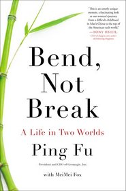 Bend, Not Break: A Life in Two Worlds