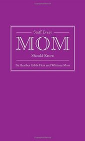 Stuff Every Mom Should Know