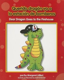 Querido dragon va a la estacion de bomberos / Dear Dragon Goes to the Firehouse (Beginning-to-read) (Spanish and English Edition)