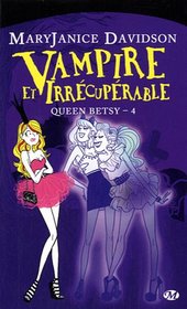 Queen Betsy, Tome 4 : Vampire et irrcuprable