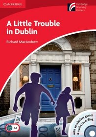A Little Trouble in Dublin Level 1 Beginner/Elementary with CD-ROM/Audio CD (Cambridge Discovery Readers)