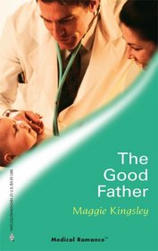 The Good Father (Baby Doctors, Bk 4) (Harlequin Medical, No 262)