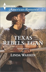 Texas Rebels: Egan (Texas Rebels, Bk 1) (Harlequin American Romance, No 1541)