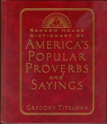 Random House Dictionary of America's Popular Proverbs and Sayings --2000 publication.