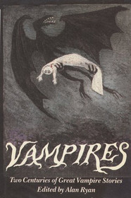 Vampires: Two Centuries of Great Vampire Stories (aka 	The Penguin Book of Vampire Stories)