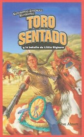 Toro Sentado y la batalla de Little Bighorn / Sitting Bull and the Battle of the Little Bighorn (Historietas Juveniles: Biografias/ Jr. Graphic Biographies) (Spanish Edition)