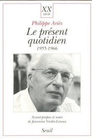 Le present quotidien: 1955-1966 (XXe siecle) (French Edition)