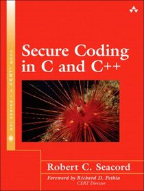 Secure Coding in C and C++ (SEI Series in Software Engineering)