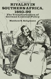 Rivalry in Southern Africa, 1893-99: Transformation of German Colonial Policy