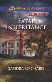 Fatal Inheritance (Love Inspired Suspense, No 354) (Larger Print)