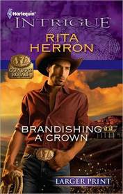 Brandishing a Crown (Cowboys Royale, Bk 1) (Harlequin Intrigue, No 1251) (Larger Print)