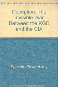 Deception : The Invisible War Between the KGB  the CIA