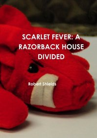 SCARLET FEVER: A RAZORBACK HOUSE DIVIDED