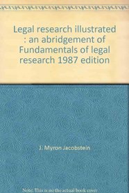 Legal research illustrated: An abridgement of Fundamentals of legal research, 1987 edition (University textbook series)