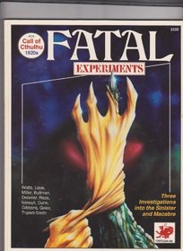 Fatal Experiments (Call of Cthulhu Horror Roleplaying, 1920s, Chaosium# 2328)